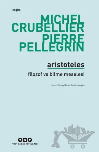 Aristoteles - Filozof ve Bilme Meselesi – Michel Crubellier, Pierre Pellegrin – Yapı Kredi Yayınları kitap kapağı
