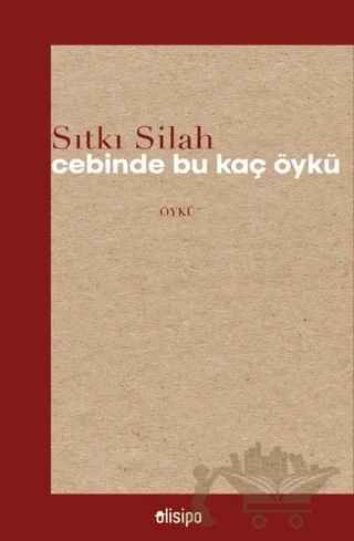 Cebinde Bu Kaç Öykü – Sıtkı Silah – Olisipo Yayınevi kitap kapağı
