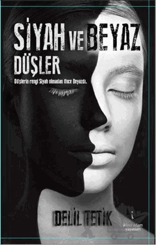 Siyah ve Beyaz Düşler – Delil Tetik – İkinci Adam Yayınları kitap kapağı