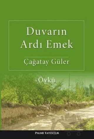 Duvarın Ardı Emek – Çağatay Güler – Palme Yayıncılık kitap kapağı