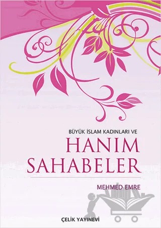 Büyük İslam Kadınları ve Hanım Sahabeler – Mehmed Emre – Çelik Yayınevi kitap kapağı