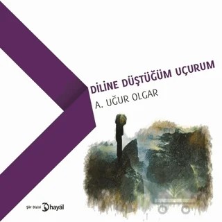 Diline Düştüğüm Uçurum – A. Uğur Olgar – Hayal Yayınları kitap kapağı