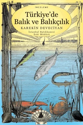 Türkiye’de Balık ve Balıkçılık – Karekin Deveciyan – Aras Yayıncılık kitap kapağı