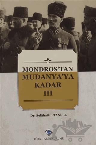 Mondros'tan Mudanya'ya Kadar 3. Cilt – Selahattin Tansel – Türk Tarih Kurumu Yayınları kitap kapağı