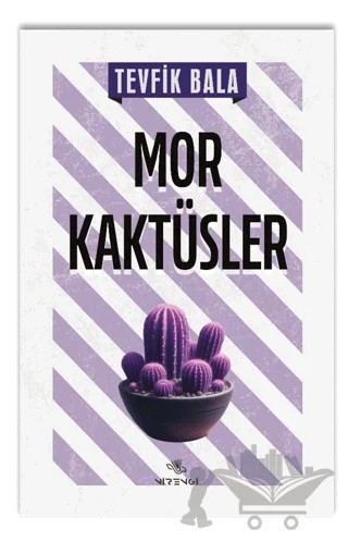 Mor Kaktüsler – Tevfik Bala – Nirengi Yayınları kitap kapağı