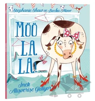 Möö La La İnek Alışverişe Gidiyor – Stephanie Shaw, Becka Moor – Beta Kids kitap kapağı