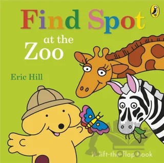 Spot: Find Spot at the Zoo (A Lift-the-Flap Story) – Eric Hill – Puffin Books kitap kapağı