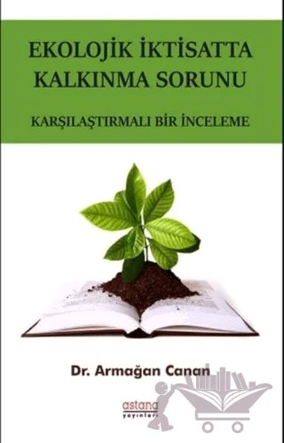 Ekolojik İktisatta Kalkınma Sorunu – Armağan Canan – Astana Yayınları kitap kapağı