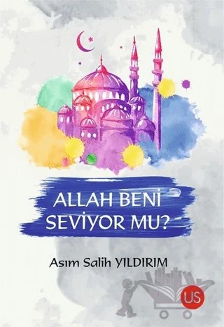Allah Beni Seviyor mu? – Asım Salih Yıldırım – US Yayınları kitap kapağı