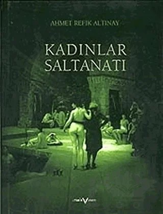Kadınlar Saltanatı – Ahmet Refik Altınay – Tarih Vakfı Yurt Yayınları kitap kapağı