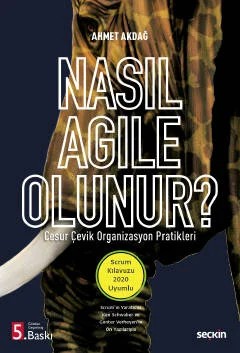 Nasıl Agile Olunur? Cesur Çevik Organizasyon Pratikleri – Ahmet Akdağ – Seçkin Yayıncılık kitap kapağı