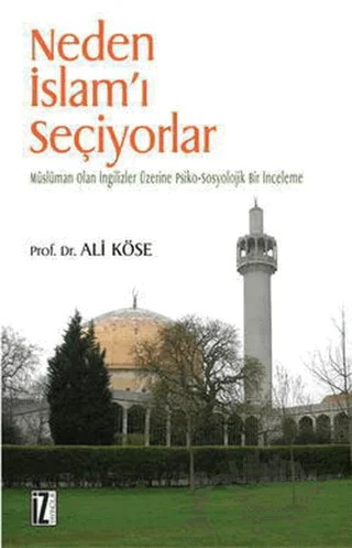Neden İslam’ı Seçiyorlar – Ali Köse – İz Yayıncılık kitap kapağı