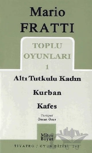 Toplu Oyunları 1 Altı Tutkulu Kadın / Kurban / Kafes – Mario Fratti – Mitos Boyut Yayınları kitap kapağı