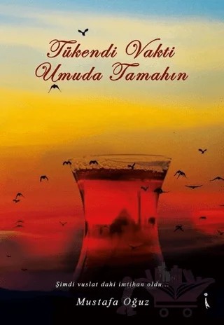 Tükendi Vakti Umuda Tamahın – Mustafa Oğuz – İkinci Adam Yayınları kitap kapağı