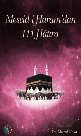 Mescid-i Haram'dan 111 Hatıra – Murat Kaya – Kampanya Kitapları - Erkam kitap kapağı