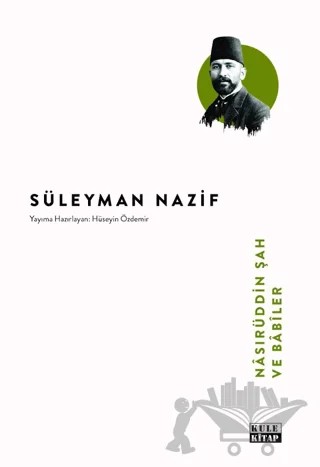 Nâsırüddin Şah ve Bâbîler – Süleyman Nazif – Kule Kitap kitap kapağı