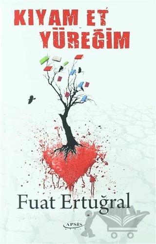 Kıyam Et Yüreğim – Fuat Ertuğral – Apsis Kitap kitap kapağı