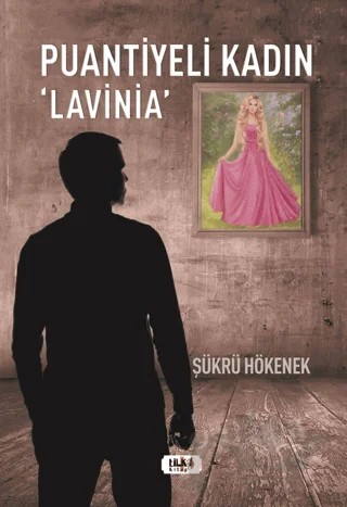 Puantiyeli Kadın Lavinia – Şükrü Hökenek – Tilki Kitap kitap kapağı