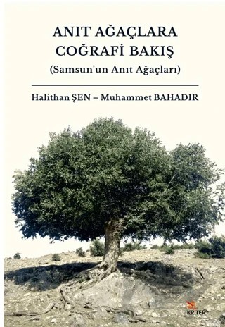 Anıt Ağaçlara Coğrafi Bakış – Muhammet Bahadır, Halithan Şen – Kriter Yayınları kitap kapağı