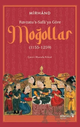 Ravzatu's-Safa'ya Göre Moğollar (1155-1259) – Mirhand – Albaraka Yayınları kitap kapağı