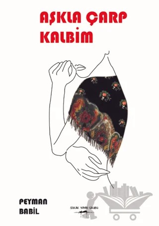 Aşkla Çarp Kalbim – Peymal Babil – Sokak Kitapları Yayınları kitap kapağı