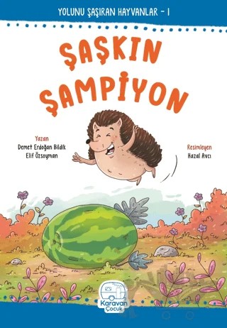 Şaşkın Şampiyon – Demet Erdoğan Bildik, Elif Özsoyman – Karavan Çocuk Yayınları kitap kapağı