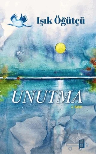 Unutma – Işık Öğütçü – Mona Kitap kitap kapağı