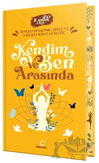 Kendim ve Ben Arasında - Dengeli Beslenme, Diyet ve Sağlıklı Hayat Günlüğü – Kollektif – Nesnel Yayınları kitap kapağı