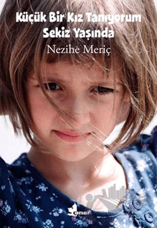 Küçük Bir Kız Tanıyorum Sekiz Yaşında – Nezihe Meriç – Çınar Yayınları kitap kapağı