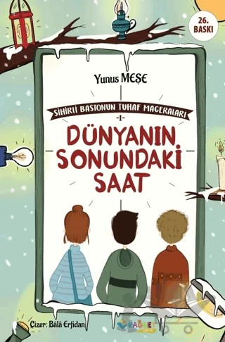 Dünyanın Sonundaki Saat - Sihirli Bastonun Tuhaf Maceraları 1 – Yunus Meşe – Rağbet Yayınları kitap kapağı