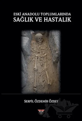 Eski Anadolu Toplumlarında Sağlık ve Hastalık – Serpil Özdemir Özbey – Bilgin Kültür Sanat Yayınları kitap kapağı