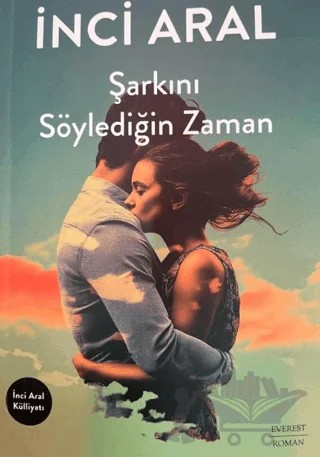Şarkını Söylediğin Zaman – İnci Aral – Everest Yayınları kitap kapağı
