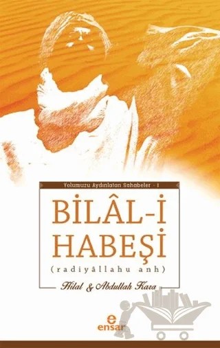 Bilal-i Habeşi – Abdullah Kara, Hilal Kara – Ensar Neşriyat kitap kapağı