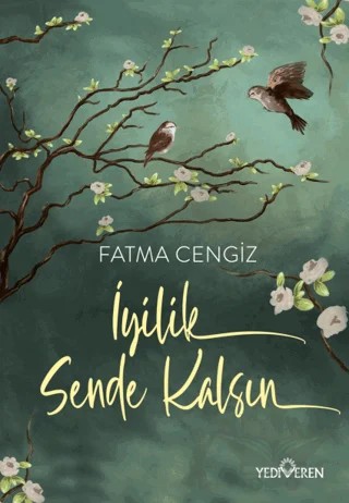 İyilik Sende Kalsın – Fatma Cengiz – Yediveren Yayınları kitap kapağı