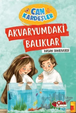 Akvaryumdaki Balıklar - Can Kardeşler – Hasan Tanrıverdi – Çilek Kitaplar kitap kapağı
