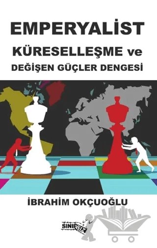 Emperyalist Küreselleşme ve Değişen Güçler Dengesi – İbrahim Okçuoğlu – Sınırsız Kitap kitap kapağı