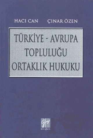 Türkiye - Avrupa Topluluğu Ortaklık Hukuku – Çınar Özen, Hacı Can – Gazi Kitabevi kitap kapağı