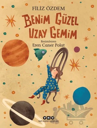 Benim Güzel Uzay Gemim – Filiz Özdem – Yapı Kredi Yayınları kitap kapağı