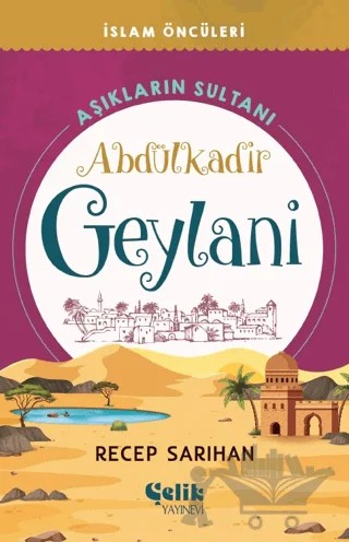 Aşıkların Sultanı Abdülkadir Geylani – Recep Sarıhan – Çelik Yayınevi kitap kapağı