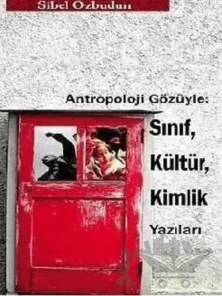 Antropoloji Gözüyle: Sınıf, Kültür, Kimlik Yazıları – Sibel Özbudun – Ütopya Yayınevi kitap kapağı