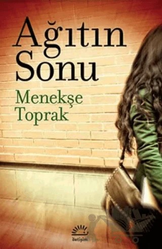 Ağıtın Sonu – Menekşe Toprak – İletişim Yayınevi kitap kapağı