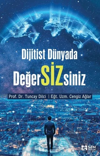 Dijitist Dünyada DeğerSİZsiniz – Tuncay Dilci, Cengiz Ağlar – Sen Yayınları kitap kapağı