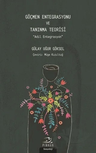 Göçmen Entegrasyonu ve Tanınma Teorisi – Gülay Uğur Göksel – Pinhan Yayıncılık kitap kapağı