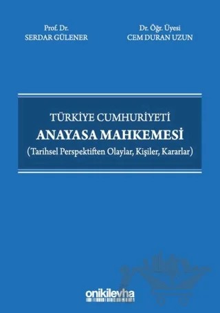 Türkiye Cumhuriyeti Anayasa Mahkemesi – Cem Duran Uzun, Serdar Gülener – On İki Levha Yayınları kitap kapağı