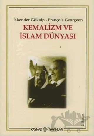 Kemalizm ve İslam Dünyası – François Georgeon, İskender Gökalp – Kaynak Yayınları kitap kapağı