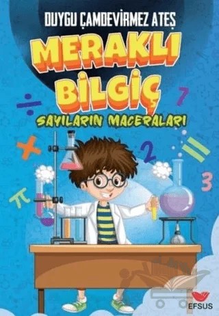Meraklı Bilgiç Sayıların Maceraları – Duygu Çamdevirmez Ateş – Efsus Yayınları kitap kapağı