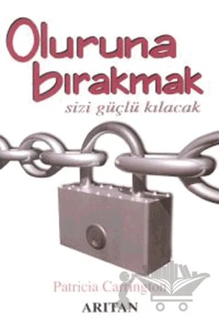 Oluruna Bırakmak Sizi Güçlü Kılacak – Patricia Carrington – Arıtan Yayınevi kitap kapağı
