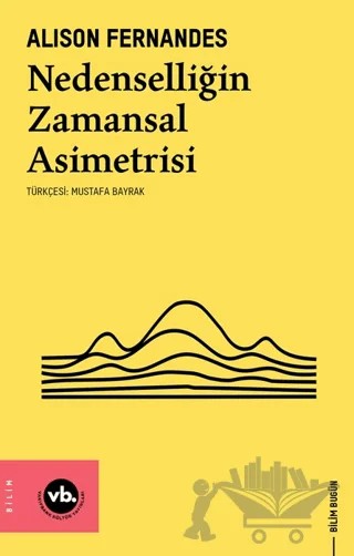 Nedenselliğin Zamansal Asimetrisi – Alison Fernandes – Vakıfbank Kültür Yayınları kitap kapağı