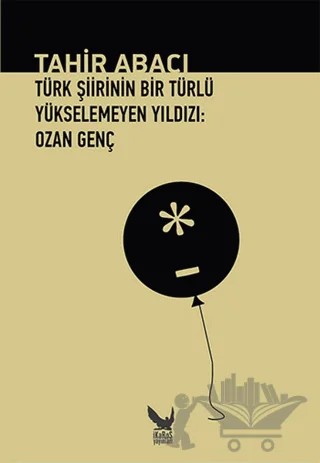 Türk Şiirinin Bir Türlü Yükselemeyen Yıldızı: Ozan Genç – Tahir Abacı – İkaros Yayınları kitap kapağı