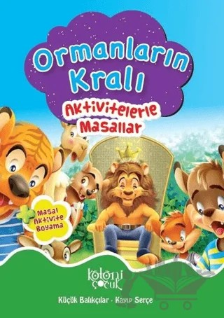 Ormanların Kralı - Aktivitelerle Masallar – Kolektif – Koloni Çocuk kitap kapağı